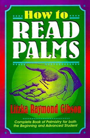 Stock image for How to Read Palms: The Complete Book of Palmistry for Both the Beginning and Advanced Student, Revised Edition for sale by The Red Onion Bookshoppe