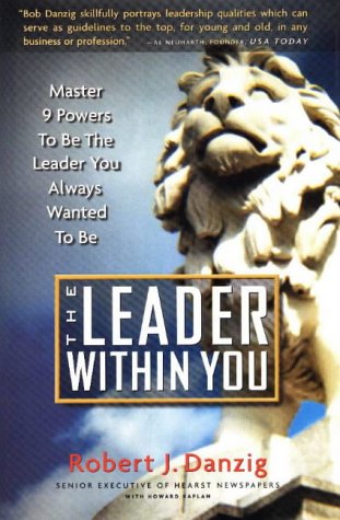Beispielbild fr The Leader Within You: Master 9 Powers to Be the Leader You Always Wanted to Be! zum Verkauf von Wonder Book