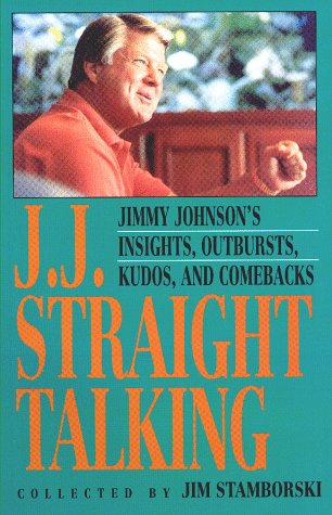 Imagen de archivo de J.J. Straight Talking: Jimmy Johnson's Insights, Outbursts, Kudos & Comebacks a la venta por HPB-Red