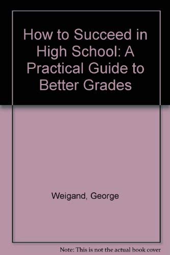 9780812000788: Barron's How to Succeed in High School: A Practical Guide to Better Grades