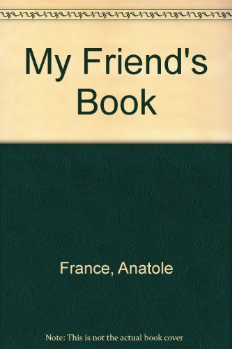 My Friend's Book (9780812001396) by Anatole France