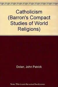 Imagen de archivo de Catholicism: An Historical Survey, (Barron's Compact Studies of World Religions) a la venta por ThriftBooks-Atlanta