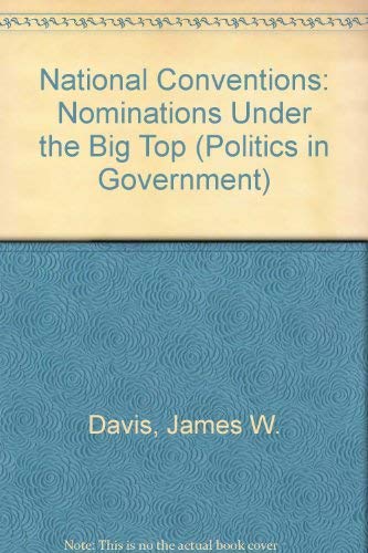 Beispielbild fr National conventions: nominations under the big top (The Politics of government) zum Verkauf von Wonder Book