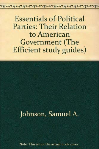 Stock image for ESSENTIALS OF POLITICAL PARTIES Their Relation to American Government for sale by Neil Shillington: Bookdealer/Booksearch