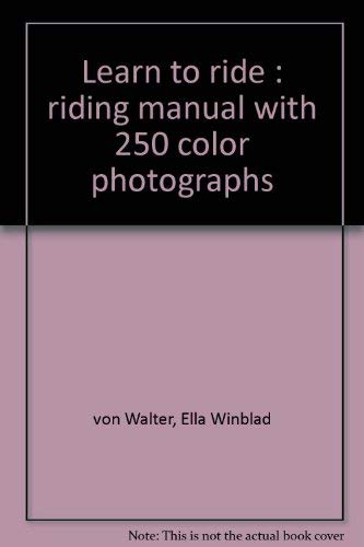 Stock image for Learn to Ride. a Riding Manual With 250 Color Photographs for sale by Ken Jackson