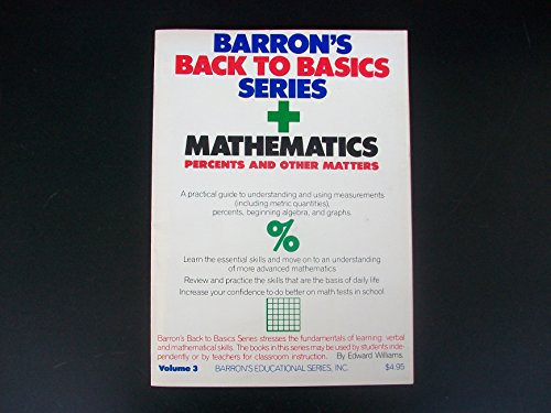Mathematics Percents and Other Matters (Barron's Back to Basics Series) (9780812006933) by Williams, Edward