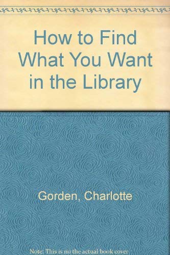 Imagen de archivo de How to Find What You Want in the Library a la venta por Better World Books