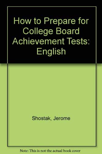 How to prepare for college board achievement tests, English: English composition test with essay, without essay, literature test (9780812009323) by Shostak, Jerome