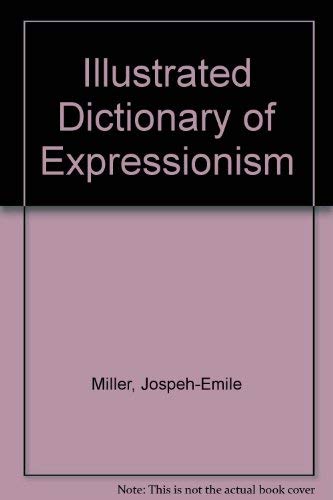 Imagen de archivo de Illustrated Dictionary of Expressionism a la venta por Half Price Books Inc.