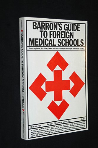 Barron's Guide to Foreign Medical Schools: Selecting Them, Surviving Them, and Successfully Practicing in the United States (9780812009989) by Fine, Carla