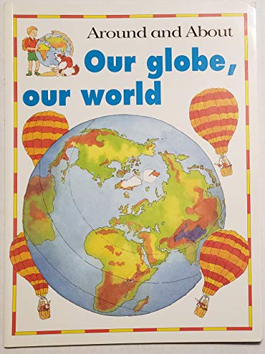 Stock image for Our Globe, Our World (Around and About) for sale by HPB-Ruby