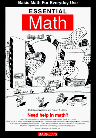 Essential Math: Basic Math for Everyday Use (9780812013375) by Williams, Edward; Atkins, Robert A.