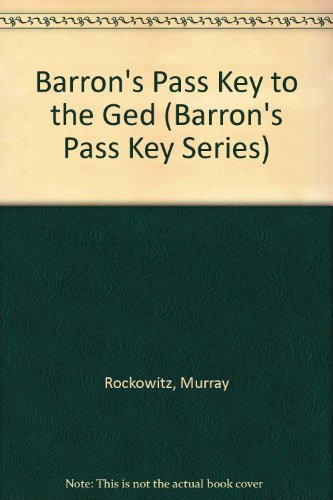 Barron's Pass Key to the Ged (Barron's Pass Key Series) (9780812013818) by Murray Rockowitz; Max Peters; Samuel C. Brownstein