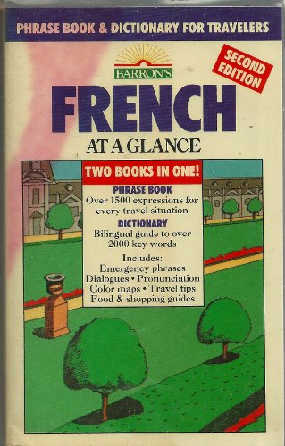 Imagen de archivo de French at a Glance: Phrase Book & Dictionary for Travelers (Barron's Languages at a Glance) a la venta por SecondSale