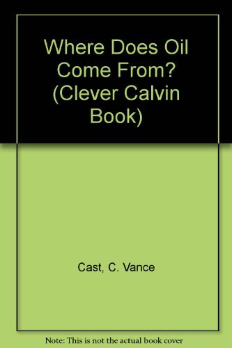 Stock image for Where Does Oil Come From? (Clever Calvin Book) for sale by HPB Inc.
