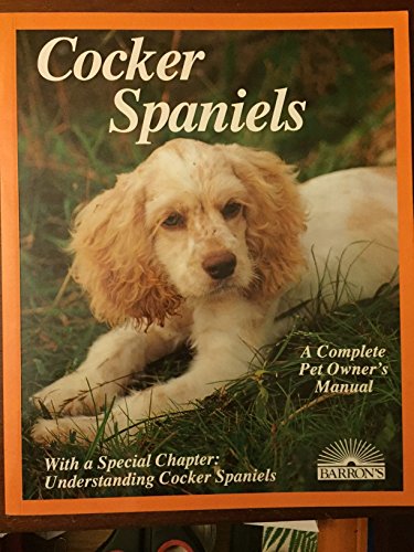 Imagen de archivo de Cocker Spaniels: A Complete Pet Owner's Manual a la venta por Wonder Book