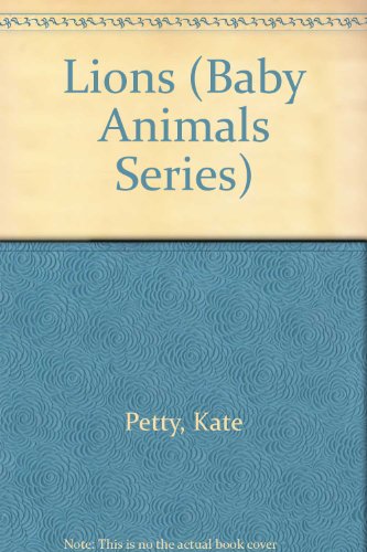 Lions (Baby Animals Series) (9780812014907) by Petty, Kate