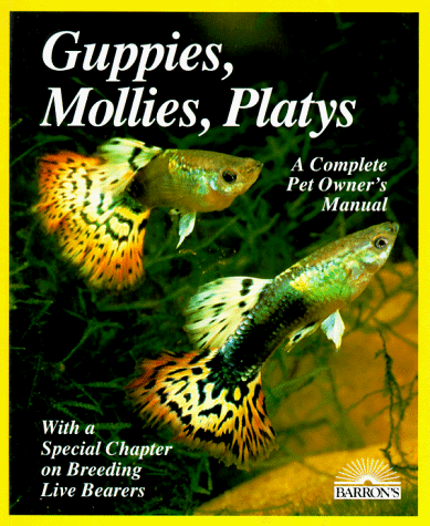 9780812014976: Guppies, Mollies, Platys: and Other Live-bearers (Complete Pet Owner's Manual)