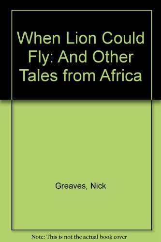 Stock image for When Lion Could Fly : And Other Tales from Africa for sale by Better World Books