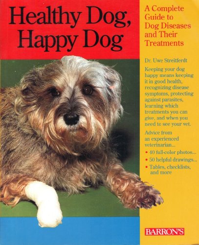 Beispielbild fr Healthy Dog, Happy Dog : A Complete Guide to Dog Diseases and Their Treatments zum Verkauf von Better World Books