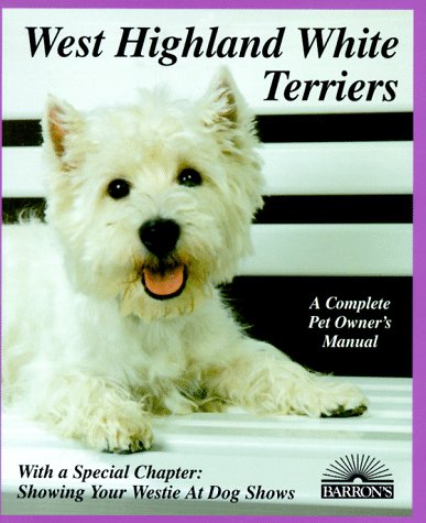 Stock image for West Highland White Terriers (A Complete Pet Owner's Manual) for sale by SecondSale