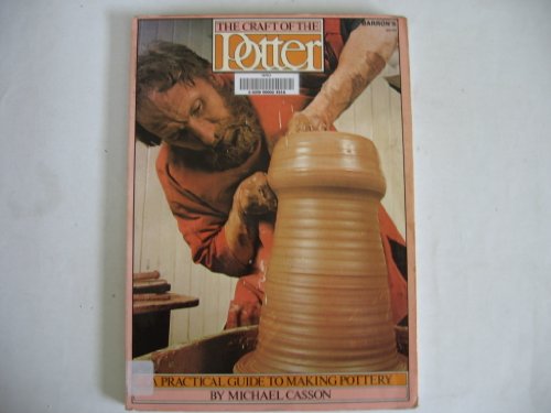 Imagen de archivo de The Craft of the Potter: A Practical Guide to Making Pottery a la venta por Gulf Coast Books