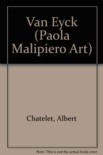 Van Eyck (Paola Malipiero art series) (9780812021615) by ChaÌ‚telet, Albert