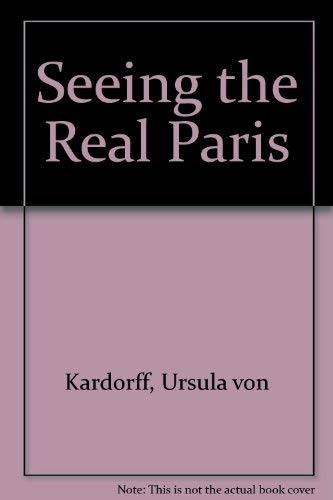 Imagen de archivo de Seeing the real Paris a la venta por JR Books