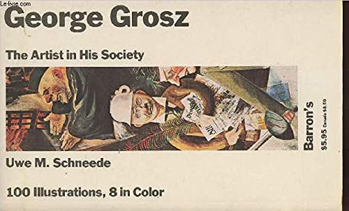 Imagen de archivo de George Grosz: The Artist in His Society a la venta por ANARTIST