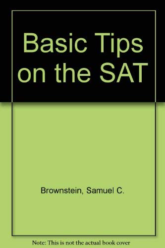 Basic tips on the scholastic aptitude test, SAT (9780812022001) by Brownstein, Samuel C