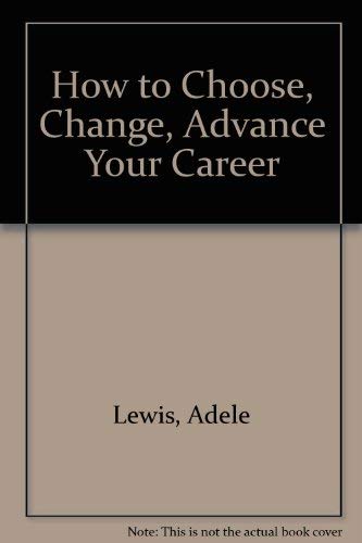 Beispielbild fr How to choose, change, advance your career zum Verkauf von Wonder Book