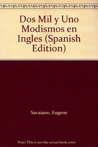 2001 modismos en ingleÌs =: 2001 English idioms for Spanish speakers (Spanish Edition) (9780812023145) by Savaiano, Eugene