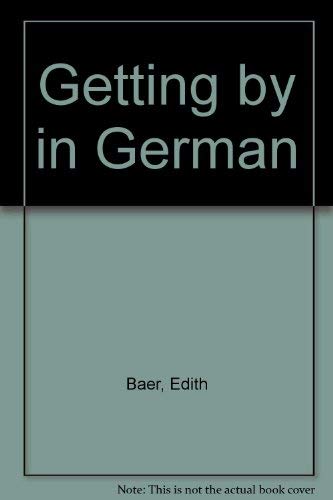 Getting by in German (English and German Edition) (9780812025729) by Baer, Edith