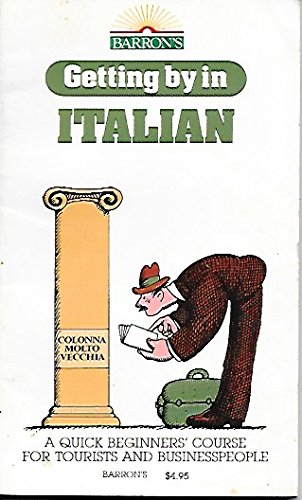 Imagen de archivo de Getting by in Italian: A Quick Beginners' Course for Tourists and Businesspeople a la venta por ThriftBooks-Atlanta