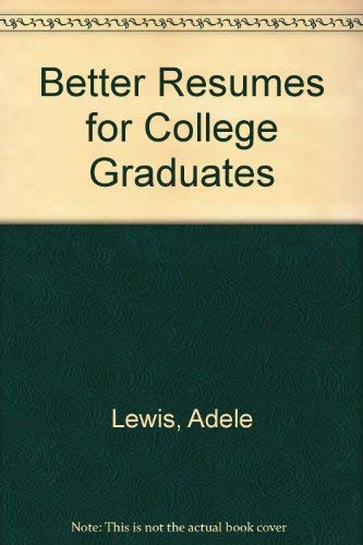 Better Resumes For College Graduates (9780812027013) by LEWIS