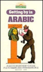 Imagen de archivo de Getting by in Arabic: A Quick Beginner's Course for Tourists and Businesspeople a la venta por HPB-Diamond