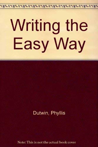 Writing the Easy Way: For School, Business, and Personal Situations (9780812027297) by Dutwin, Phyllis; Dutwin, Phillis