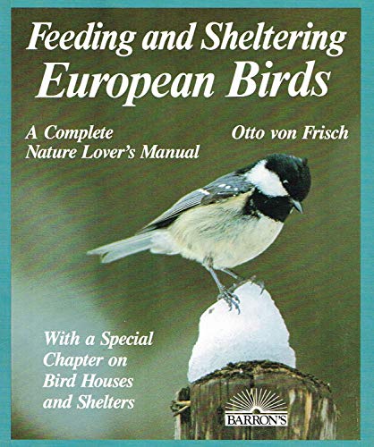 Imagen de archivo de Feeding & Sheltering European Birds: A Complete Pet Owner's Manual a la venta por WorldofBooks
