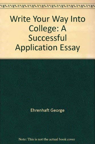 Stock image for Write Your Way into College : A Successful College Essay for sale by Better World Books