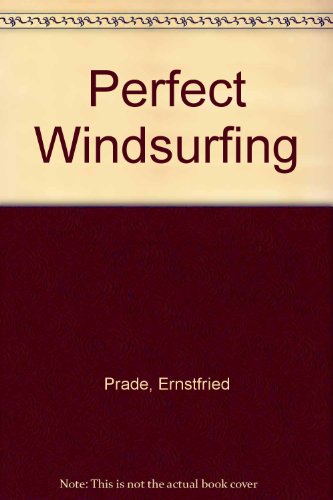 Stock image for Perfect Windsurfing for sale by Thomas F. Pesce'