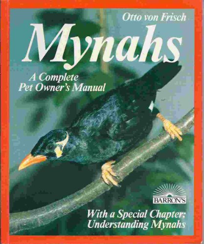 Mynahs: Everything About Purchase, Acclimation, Nutrition, and Diseases (Pet Care Series)