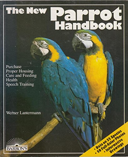 Beispielbild fr The New Parrot Handbook: Everything About Purchase, Acclimation, Care, Diet, Disease, and Behavior Od Parrots, With a Special Chapter on Raising Par (English and German Edition) zum Verkauf von BooksRun