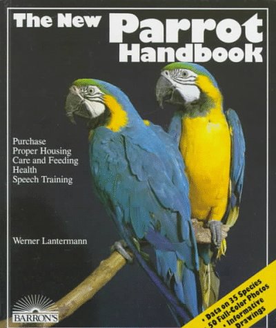 9780812037296: The New Parrot Handbook: Everything About Purchase, Acclimation, Care, Diet, Disease, and Behavior Od Parrots, With a Special Chapter on Raising Par