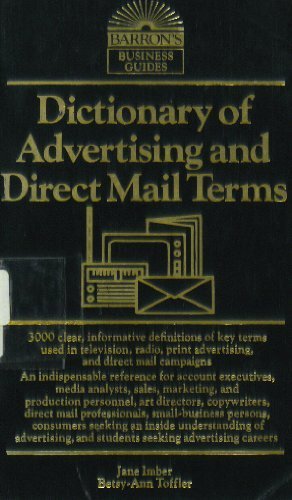 Dictionary of Advertising and Direct Mail Terms (Barron's Business Guides) (9780812037654) by Jane Imber; Betsy-Ann Toffler