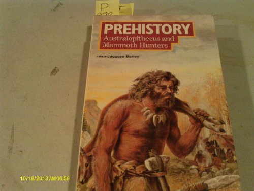 Stock image for Prehistory: Australopithecus and Mamoth Hunters (Barron's Focus on Science) (English and French Edition) for sale by More Than Words