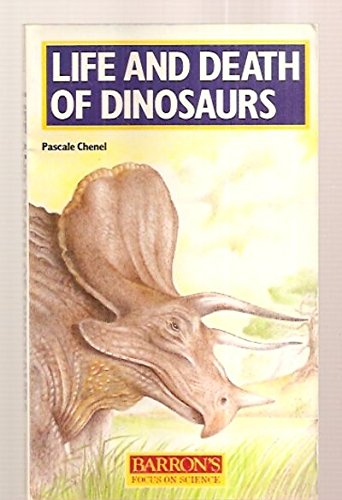 Imagen de archivo de The Life and Death of Dinosaurs (Barron's focus on science) (English and French Edition) a la venta por Wonder Book