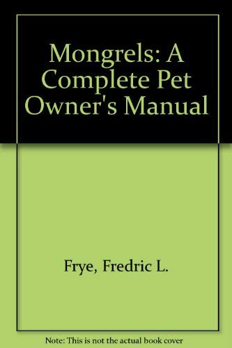 Imagen de archivo de Mongrels: A Complete Pet Owner's Manual a la venta por The Guru Bookshop