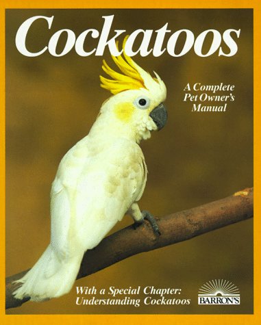 9780812041590: Cockatoos: Acclimation, Care, Feeding, Sickness, and Breeding