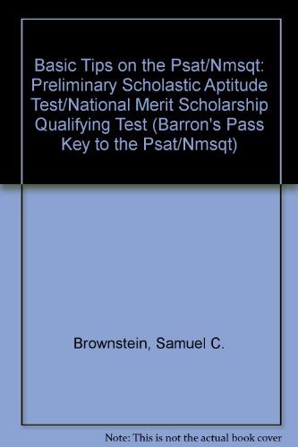 Basic Tips on the Psat/Nmsqt: Preliminary Scholastic Aptitude Test/National Merit Scholarship Qualifying Test (BARRON'S PASS KEY TO THE PSAT/NMSQT) (9780812041934) by Brownstein, Samuel C.; Weiner, Mitchel; Weiner Green, S.; Green, Sharon