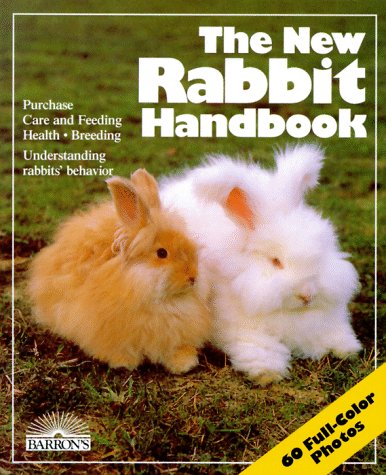 Imagen de archivo de The New Rabbit Handbook: Everything About Purchase, Care, Nutrition, Breeding, and Behavior (New Pet Handbooks) a la venta por Wonder Book